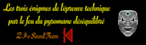 Les trois énigmes de lépreuve technique par le feu du pyromane déséquilibré