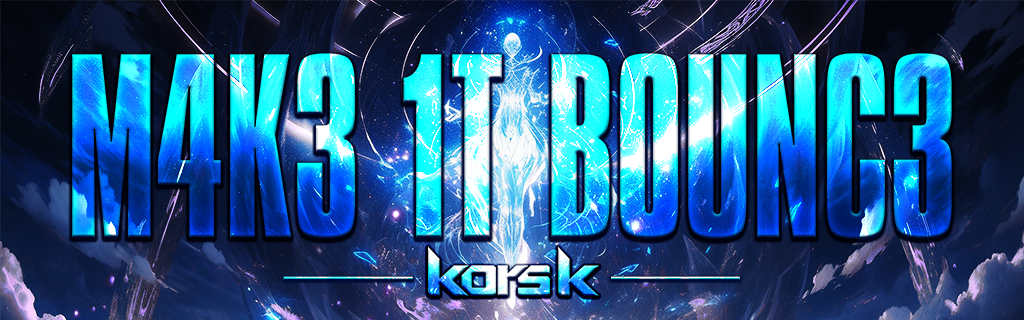 M4K3 1T B0UNC3