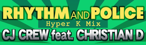 RHYTHM AND POLICE (Hyper K Mix)