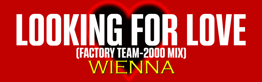 LOOKING FOR LOVE (FACTORY TEAM-2000 REMIX)
