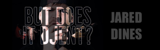 But Does it Djent