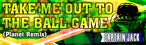 Take Me Out To The Ball Game (Planet Remix)