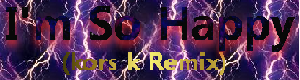 [ROUND 1] - I'm So Happy (kors k Remix)