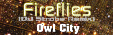 [ROUND 8] - Fireflies (DJ Strobe Remix)