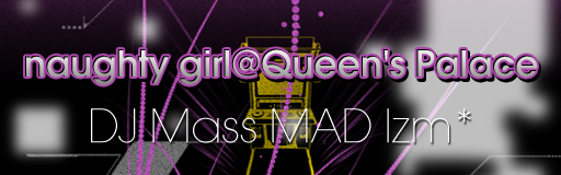 [Round 1] - naughty girl@Queen's Palace
