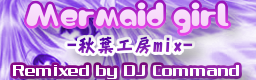 [Week 1] - Mermaid girl -Akiba Koubou MIX-