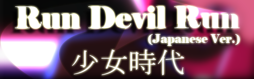[Week 10] - Run Devil Run (Japanese ver.)