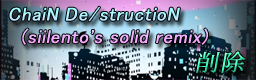 [Week 2] - ChaiN DestructioN (siilento's solid remix)