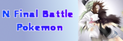 [Collaboration] - N Final Battle