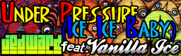 [Collaboration] - Under Pressure (Ice Ice Baby)