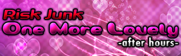 [High Speed] - One More Lovely -after hours-