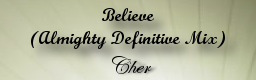 [Remix] - Believe (Almighty Definitive Mix)