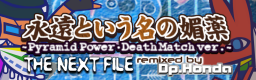 [Remix] - EIEN TOIU NA NO BIYAKU ~Pyramid Power - Death Match ver.~