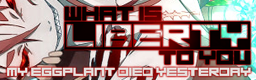 [You Won't See This In DDR II] - What Is Liberty To You