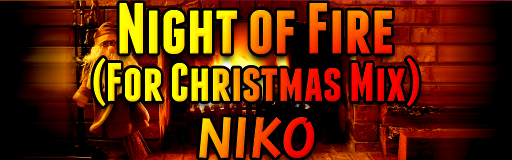 NIGHT OF FIRE (FOR CHRISTMAS MIX)