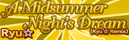 A Midsummer Night's Dream (Ryu Remix)