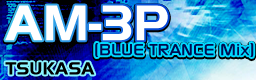 AM-3P (BLUE TRANCE Mix)