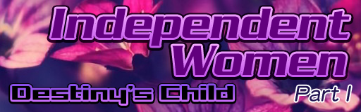 Independent Women Part I