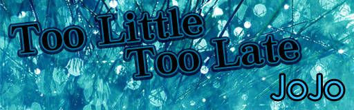 Too Little Too Late
