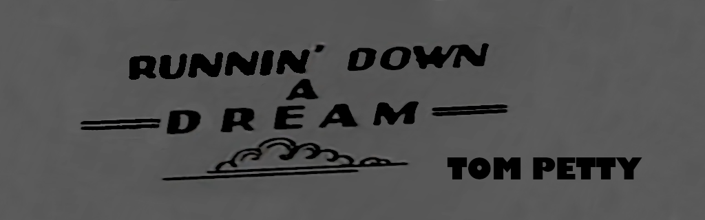 Runnin' Down A Dream