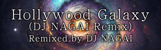 Hollywood Galaxy (DJ NAGAI Remix)