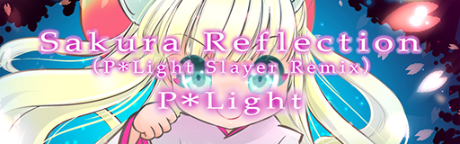 Sakura Reflection (P*Light Slayer Remix)