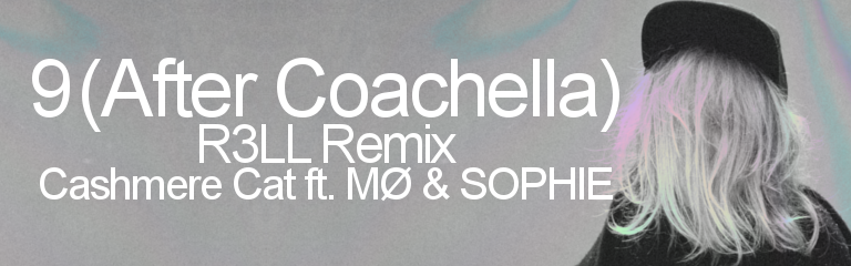 9 (After Coachella) [R3LL Remix]