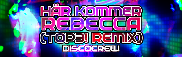 Har kommer Rebecca (Top3! Remix)