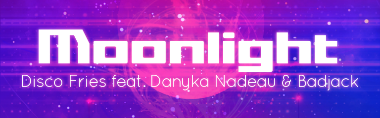 Moonlight feat. Danyka Nadeau & Badjack