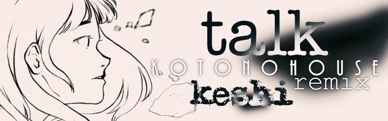 talk (KOTONOHOUSE Remix)