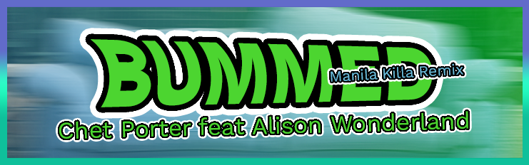 Bummed (Manila Killa Remix)