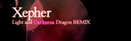 Xepher Light and Darkness Dragon REMIX