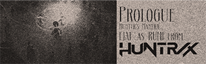 PROLOGUE (HUNTER'S MANTRA)