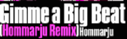 Gimme a Big Beat (Hommarju Remix)