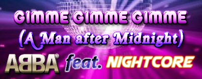 Gimme Gimme Gimme (A Man After Midnight)