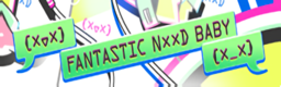 FANTASTIC NxxD BABY