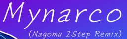 Mynarco(Nagomu 2Step Remix)