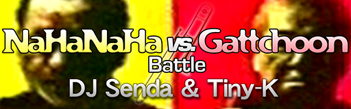 NaHaNaHa vs. Gattchoon Battle