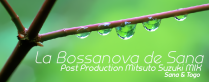 La Bossanova de Sana (Post Production Mitsuto Suzuki MIX)